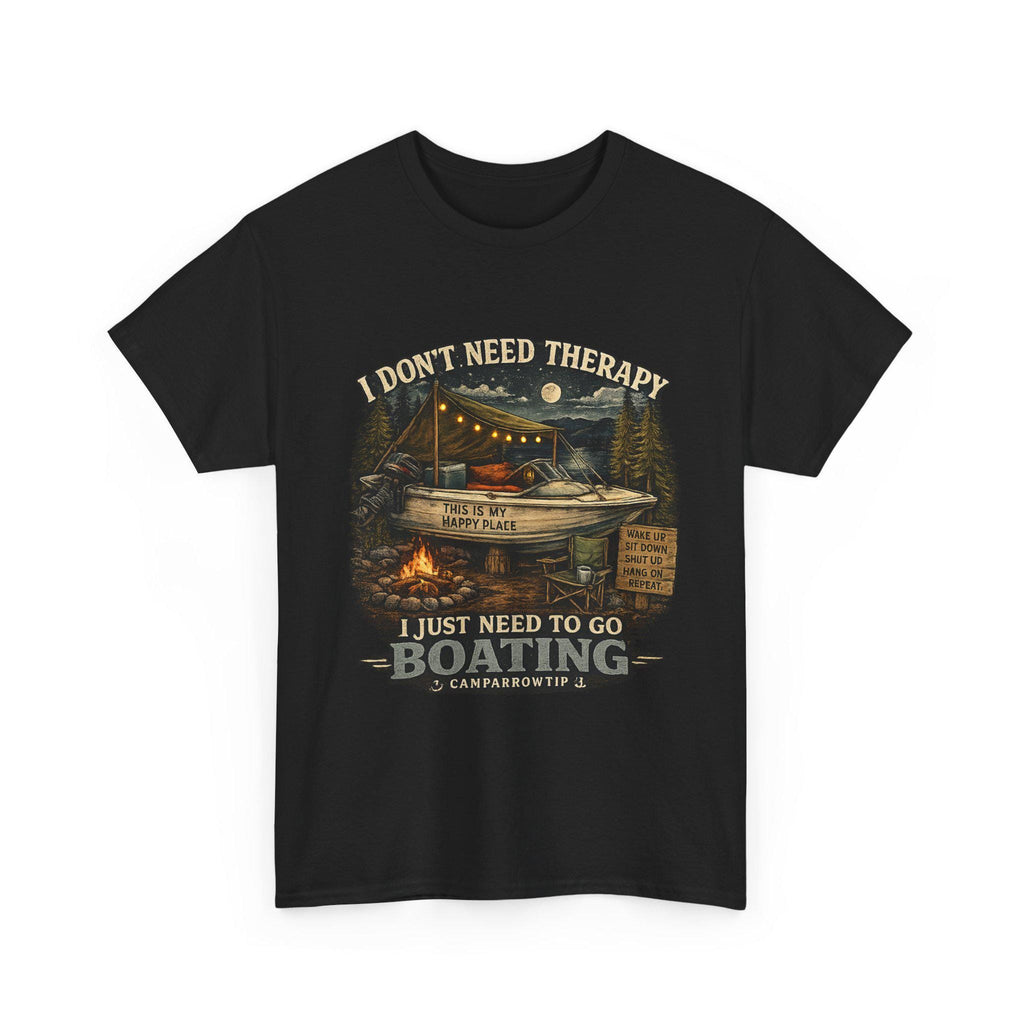 I Don't Need Therapy, I Just Need to Go Boating — CampArrowtip Tee