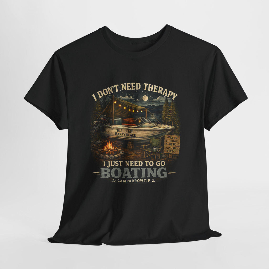I Don't Need Therapy, I Just Need to Go Boating — CampArrowtip Tee